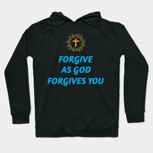 Forgive As God Forgives You Hoodie